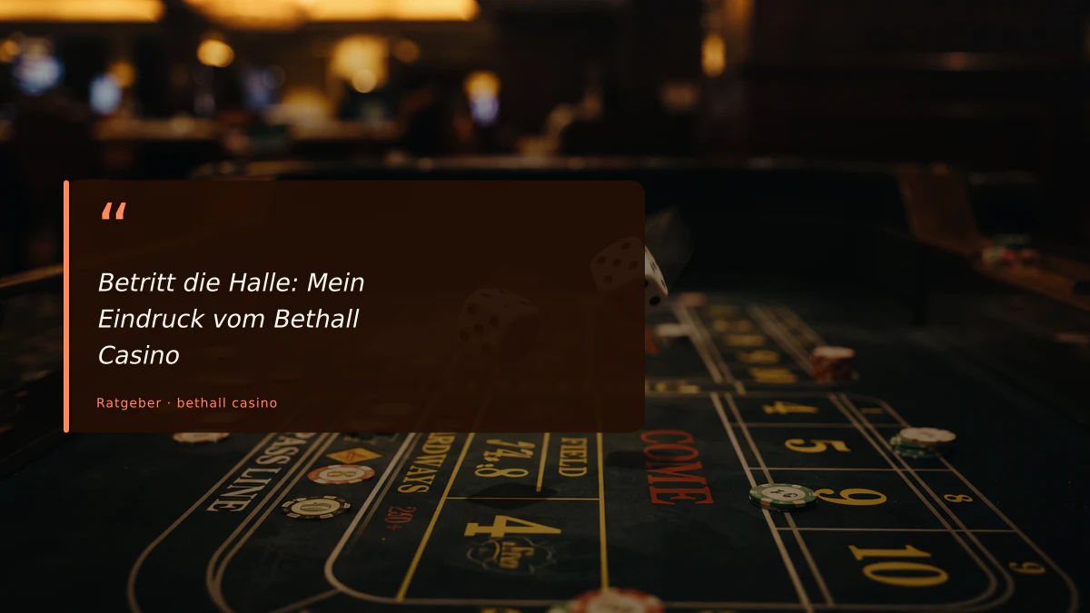 Betritt die Halle: Mein Eindruck vom Bethall Casino