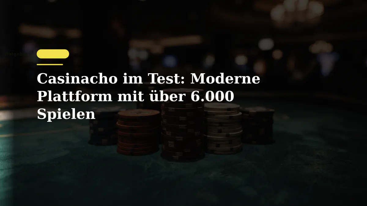 Casinacho im Test: Moderne Plattform mit über 6.000 Spielen