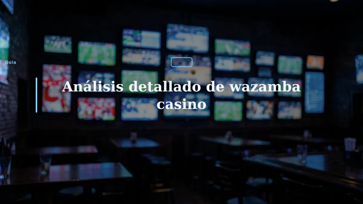 Análisis detallado de wazamba casino