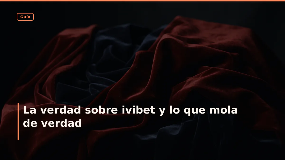 La verdad sobre ivibet y lo que mola de verdad