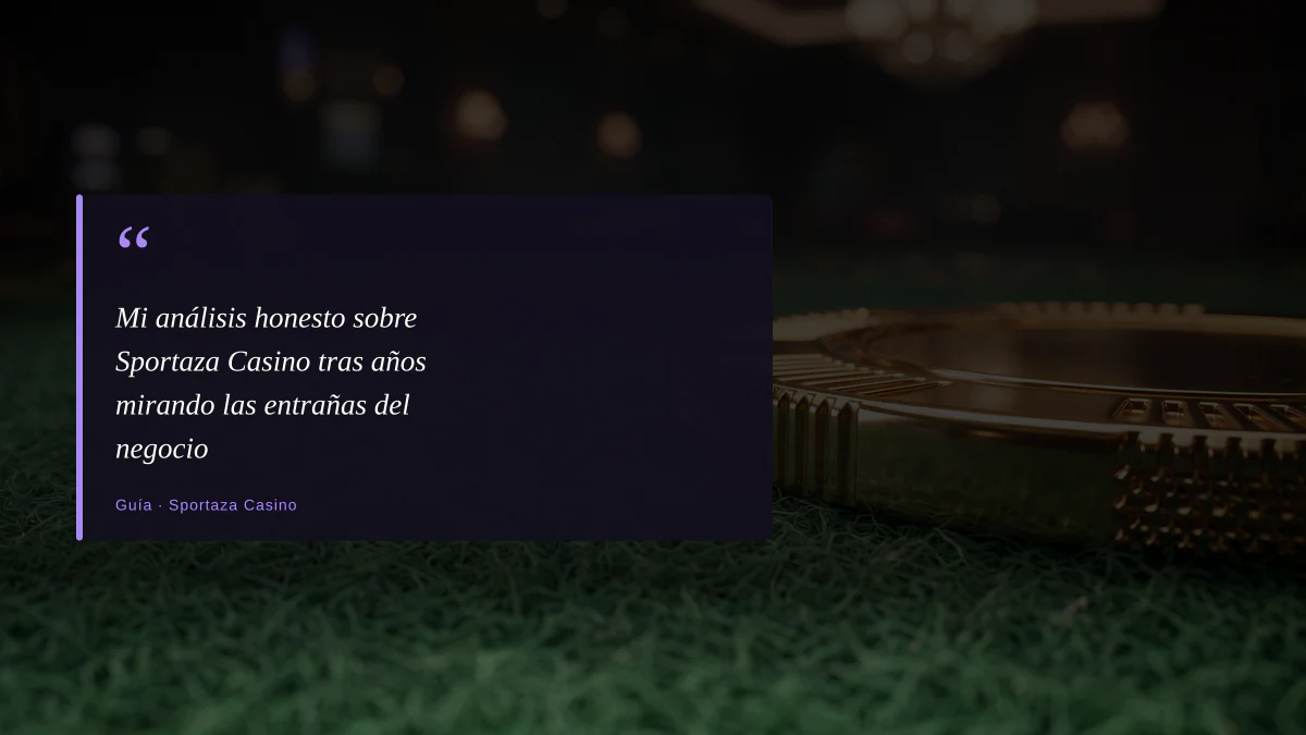 Mi análisis honesto sobre Sportaza Casino tras años mirando las entrañas del negocio