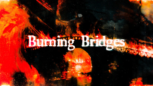 burning bridges.jpg