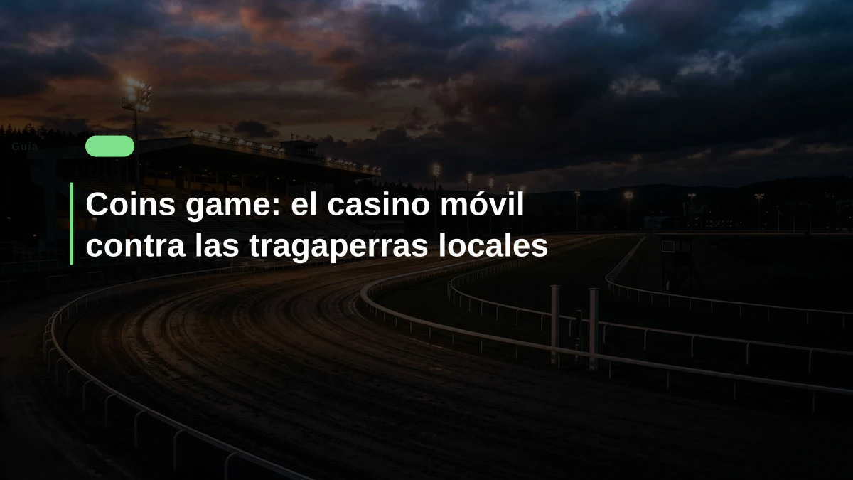 Coins game: el casino móvil contra las tragaperras locales