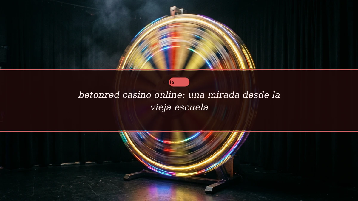 betonred casino online: una mirada desde la vieja escuela
