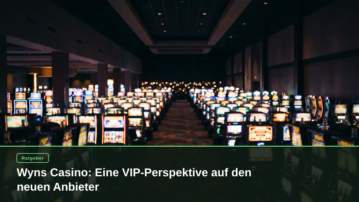 Wyns Casino: Eine VIP-Perspektive auf den neuen Anbieter