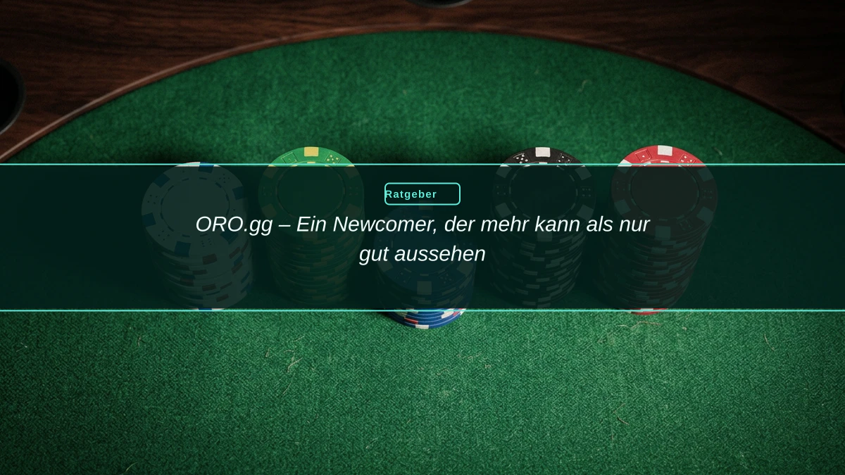 ORO.gg – Ein Newcomer, der mehr kann als nur gut aussehen