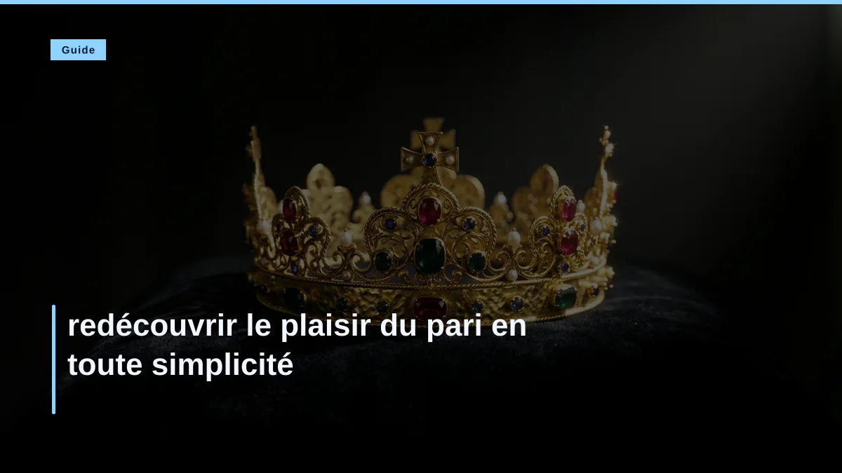 redécouvrir le plaisir du pari en toute simplicité