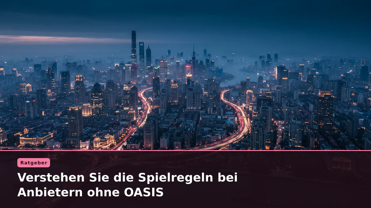 Verstehen Sie die Spielregeln bei Anbietern ohne OASIS