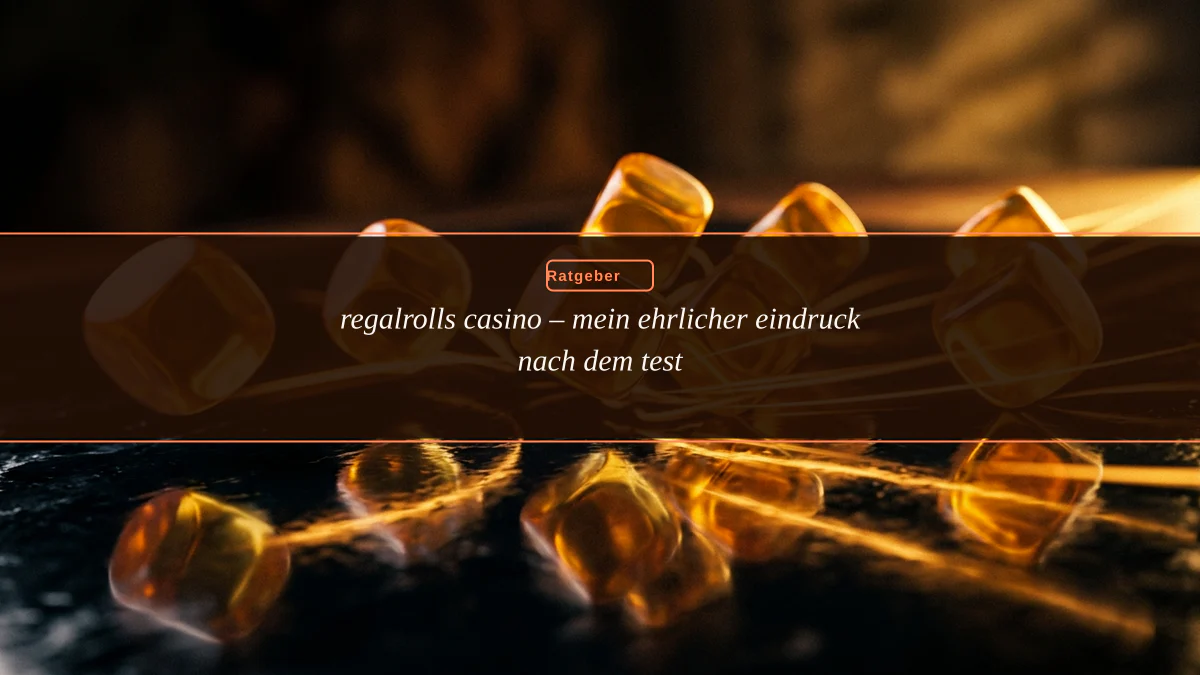 regalrolls casino – mein ehrlicher eindruck nach dem test
