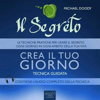 Michael Doody - Il Segreto. Crea il tuo giorno꞉ Tecnica guidata (2015) (mp3 - 128 kbps)