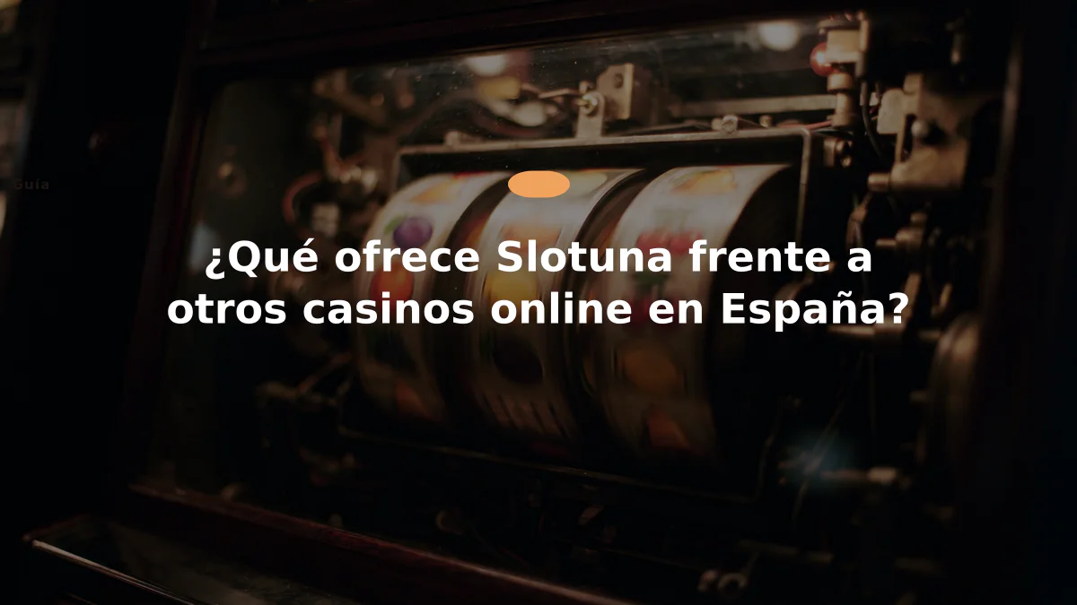 ¿Qué ofrece Slotuna frente a otros casinos online en España?