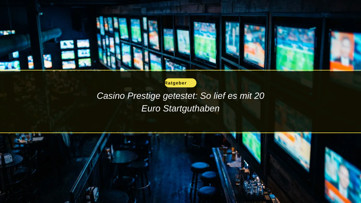 Casino Prestige getestet: So lief es mit 20 Euro Startguthaben