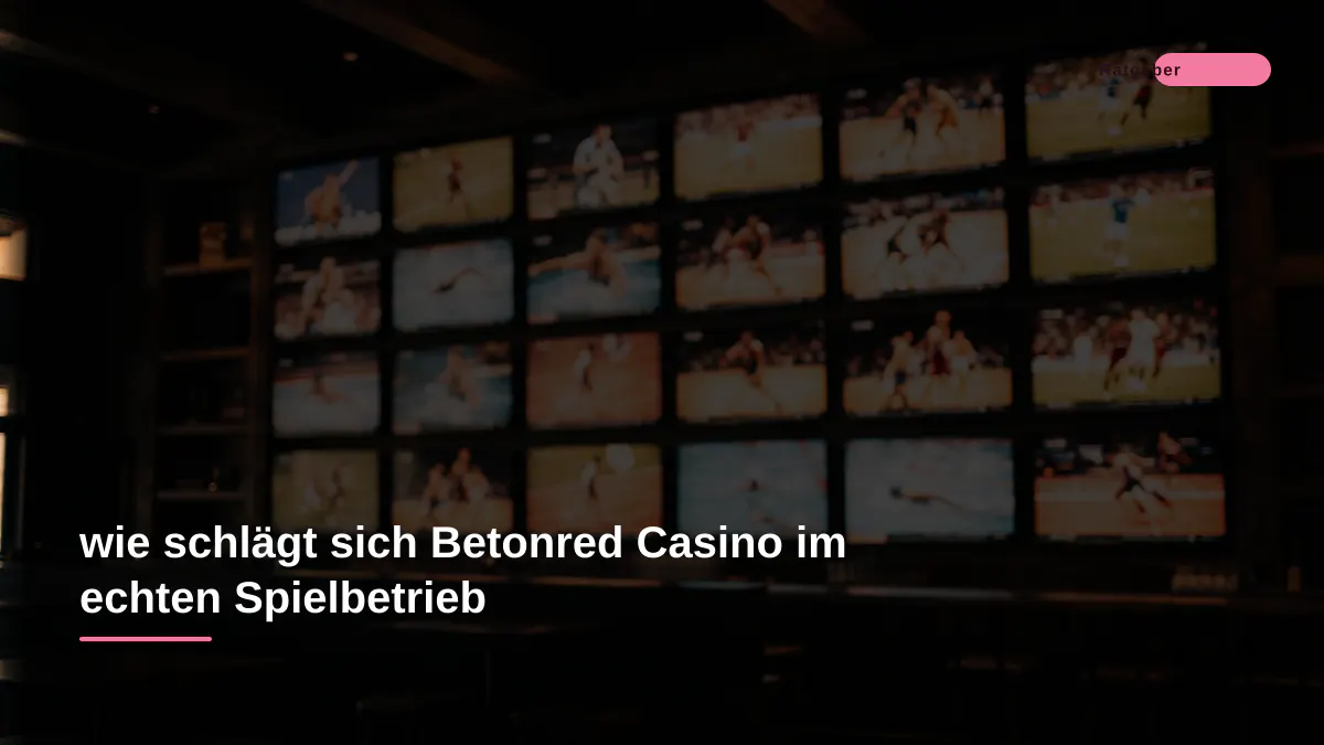 wie schlägt sich Betonred Casino im echten Spielbetrieb