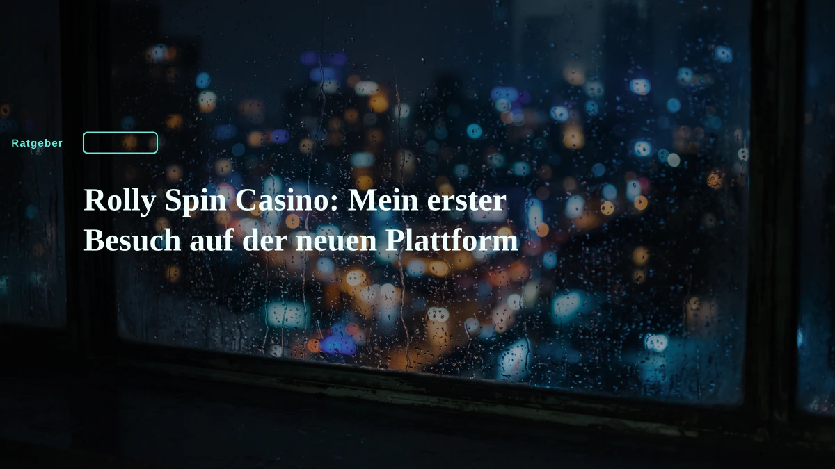 Rolly Spin Casino: Mein erster Besuch auf der neuen Plattform