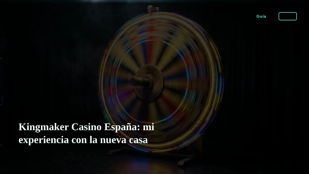 Kingmaker Casino España: mi experiencia con la nueva casa