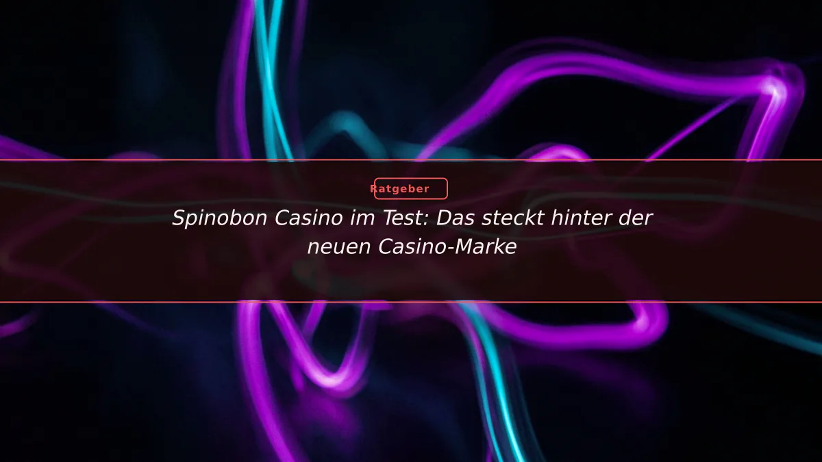 Spinobon Casino im Test: Das steckt hinter der neuen Casino-Marke