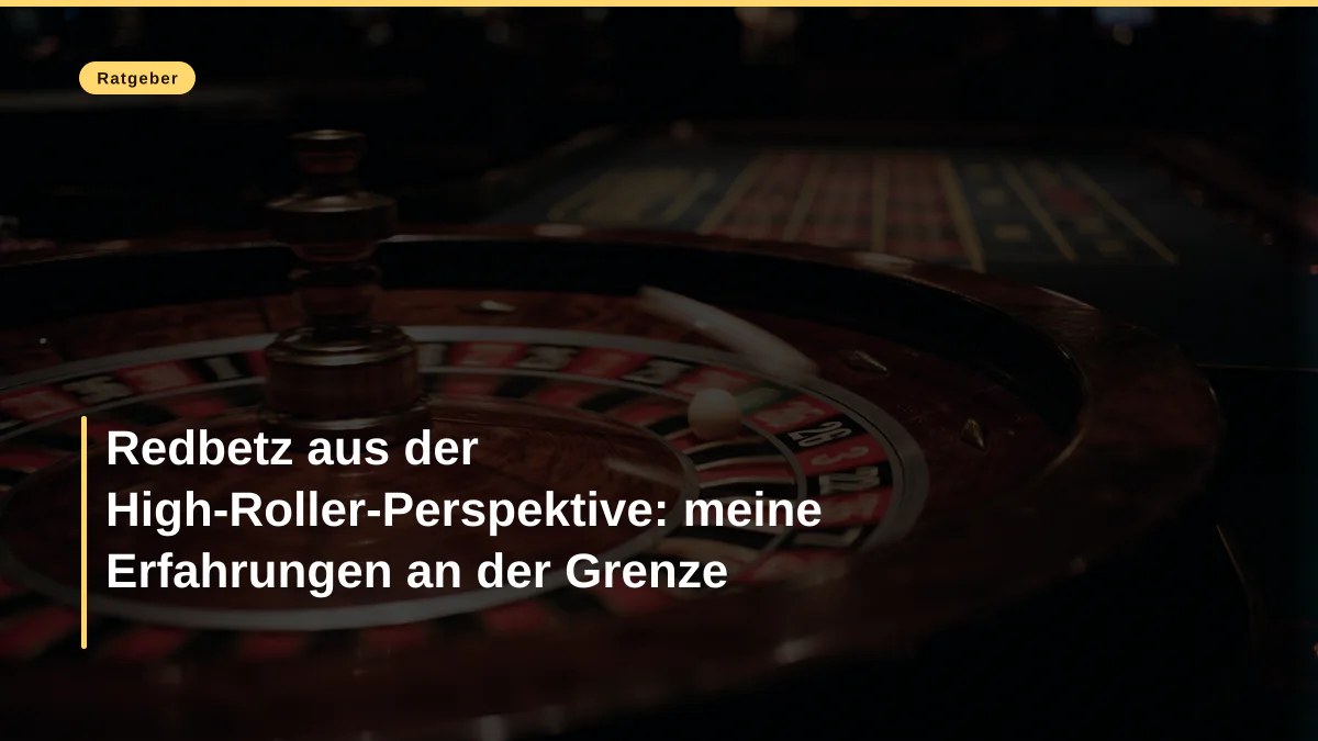 Redbetz aus der High-Roller-Perspektive: meine Erfahrungen an der Grenze