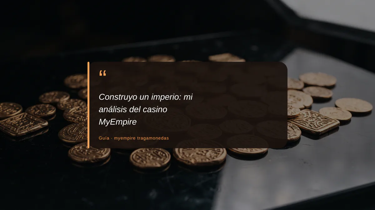 Construyo un imperio: mi análisis del casino MyEmpire
