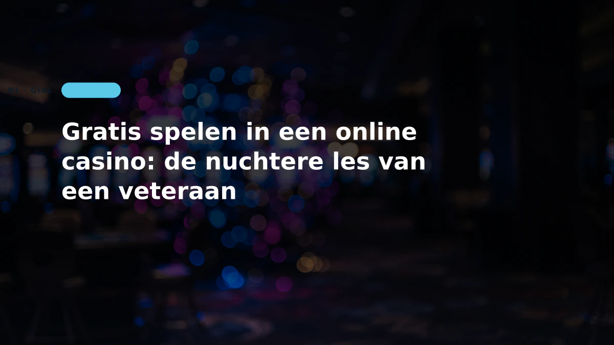 Gratis spelen in een online casino: de nuchtere les van een veteraan