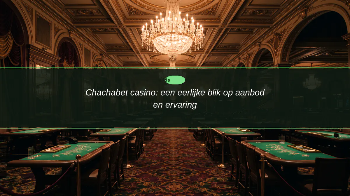 Chachabet casino: een eerlijke blik op aanbod en ervaring