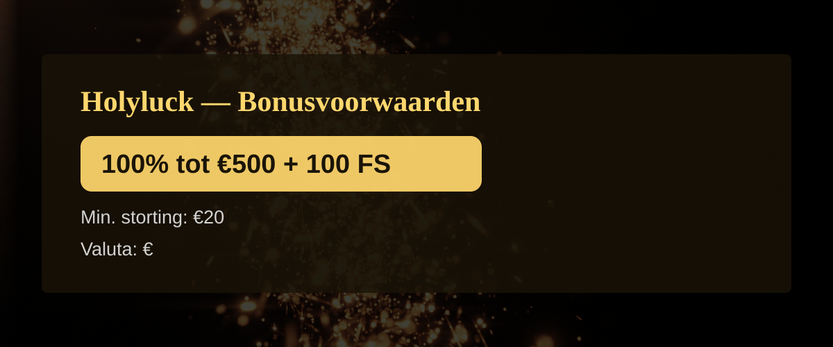 Holyluck � Bonusvoorwaarden: 100% tot �500 + 100 FS