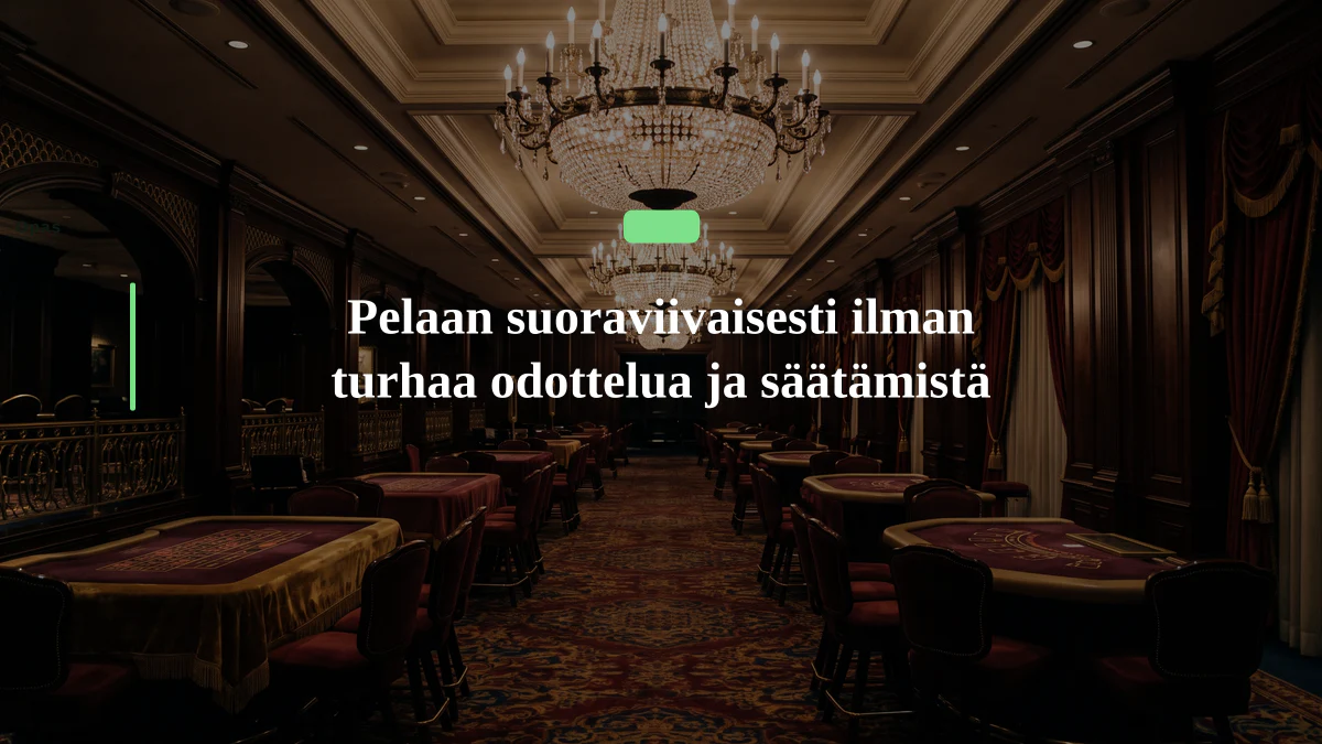 Pelaan suoraviivaisesti ilman turhaa odottelua ja säätämistä