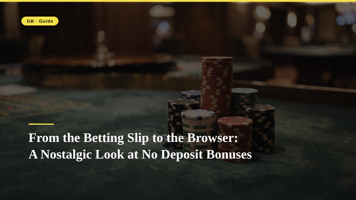 From the Betting Slip to the Browser: A Nostalgic Look at No Deposit Bonuses
