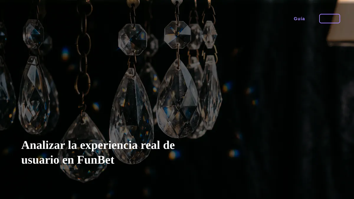 Analizar la experiencia real de usuario en FunBet