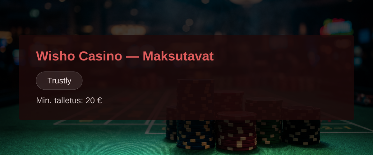 Wisho Casino — Maksutavat: Trustly