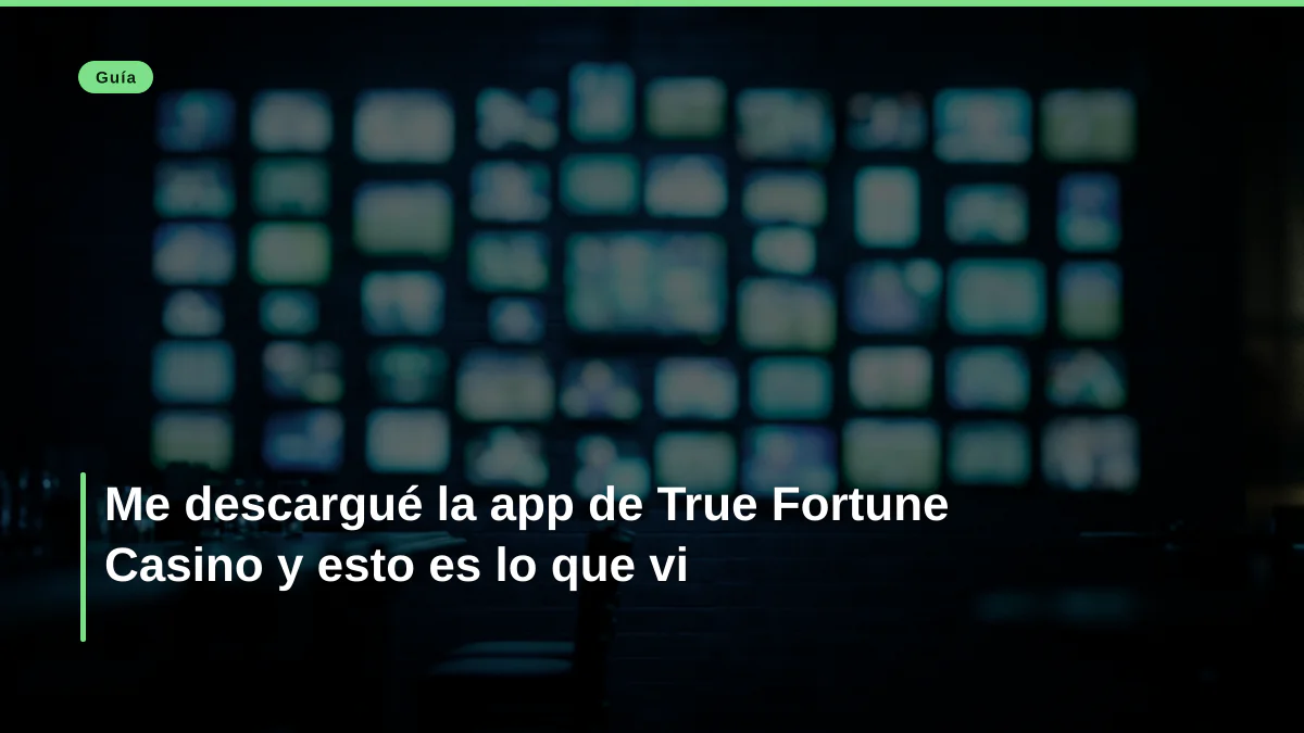 Me descargué la app de True Fortune Casino y esto es lo que vi
