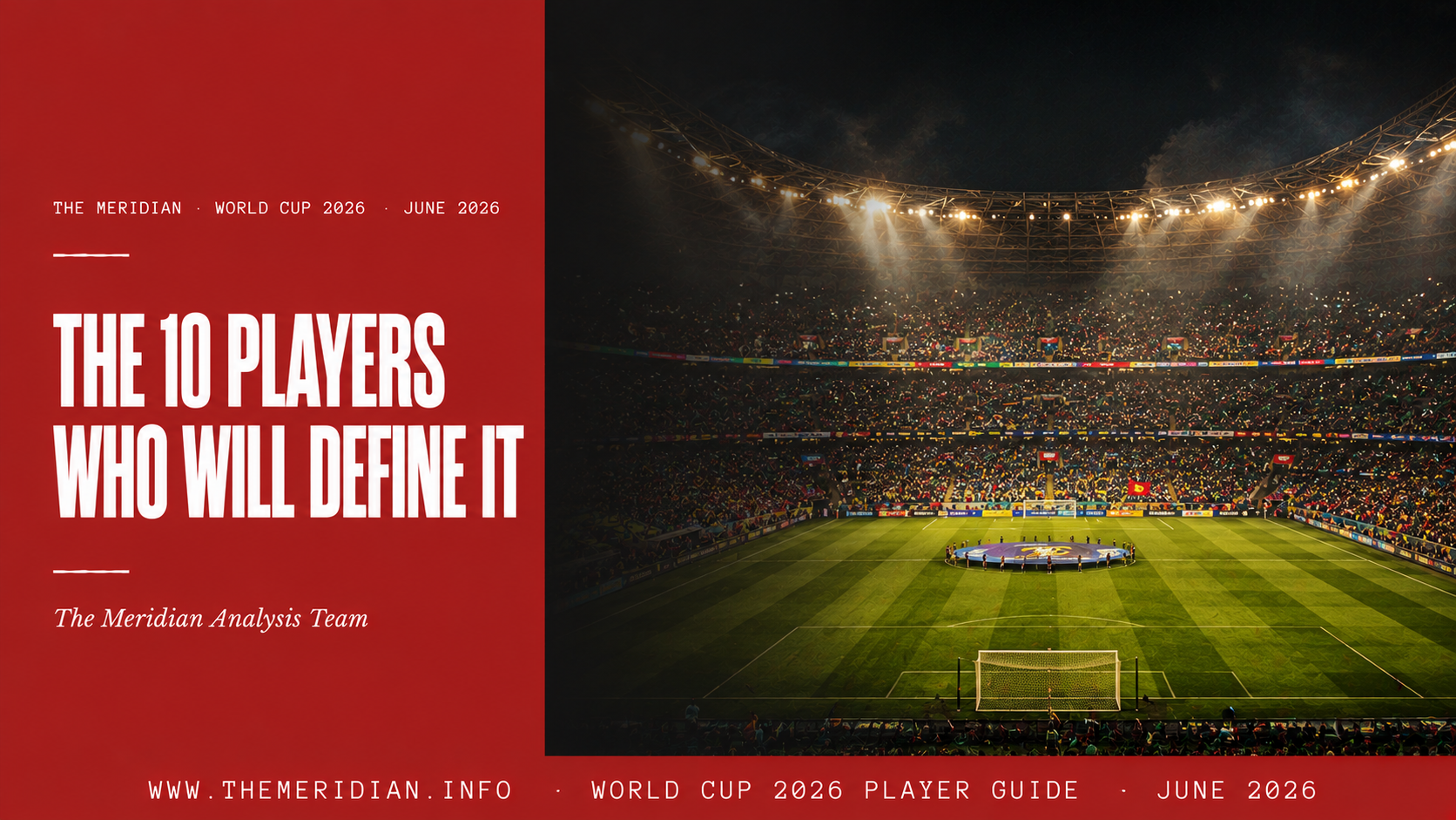 The 10 Players Who Will Define World Cup 2026 The Meridian