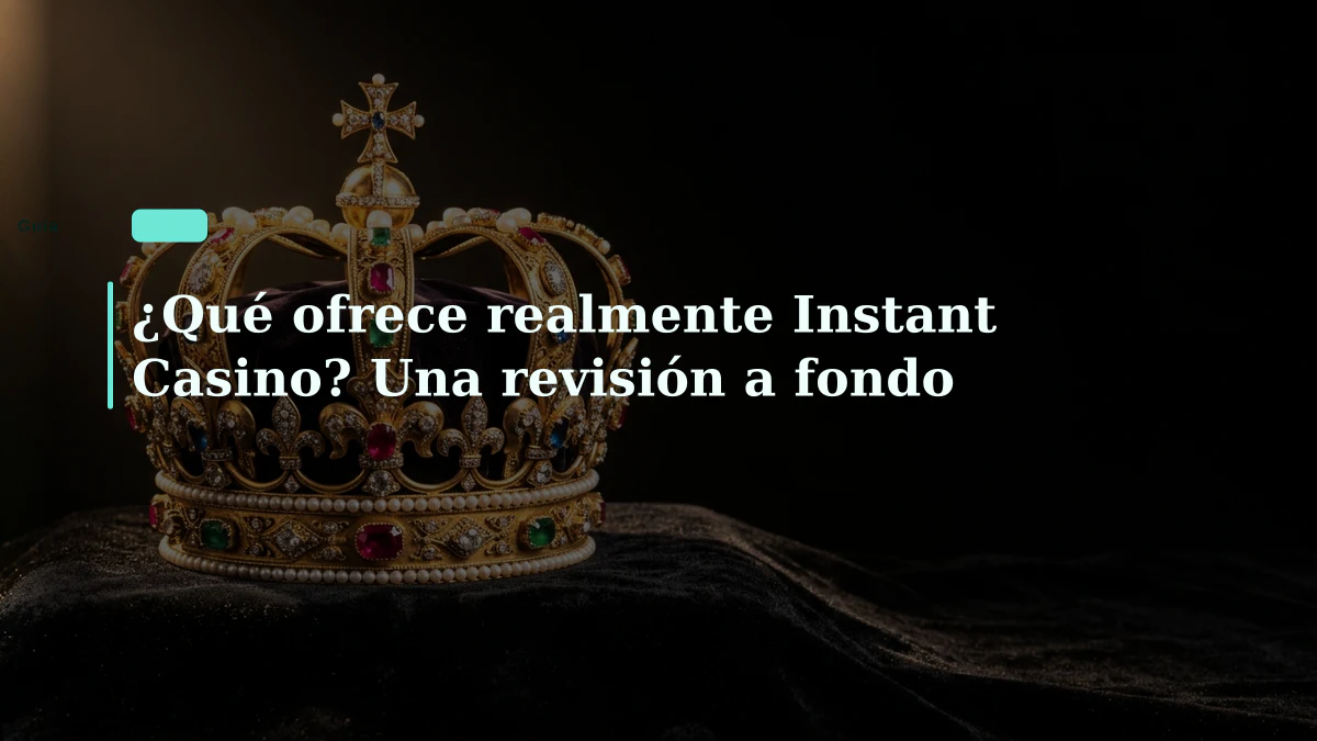 ¿Qué ofrece realmente Instant Casino? Una revisión a fondo