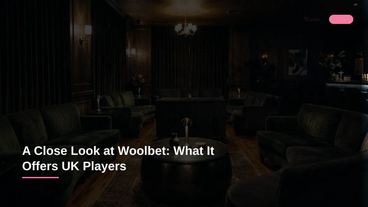 A Close Look at Woolbet: What It Offers UK Players