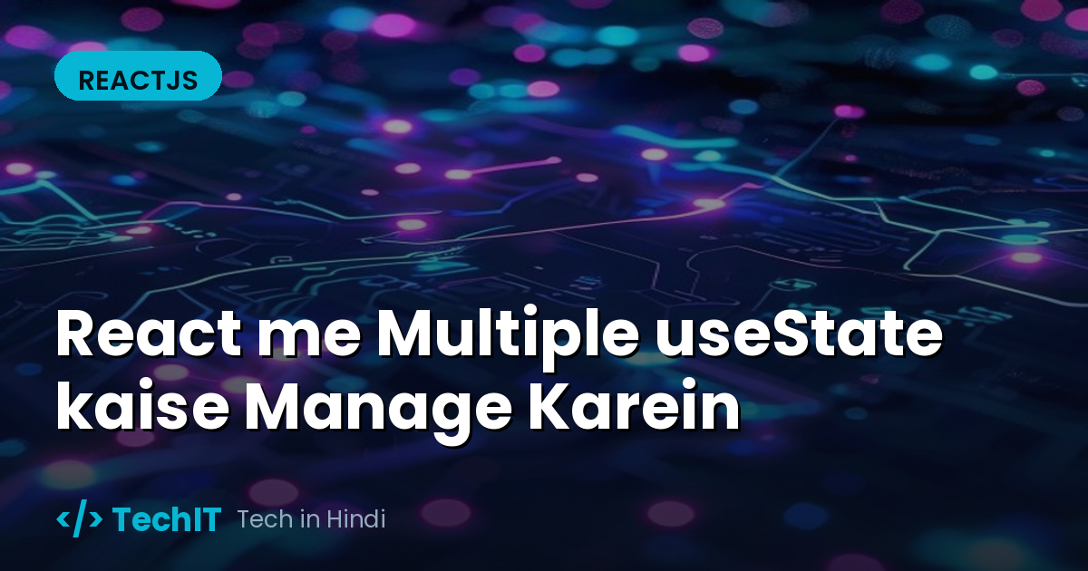 React me Multiple useState kaise Manage Karein (in Hindi)