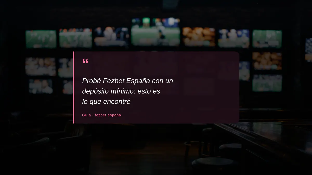 Probé Fezbet España con un depósito mínimo: esto es lo que encontré