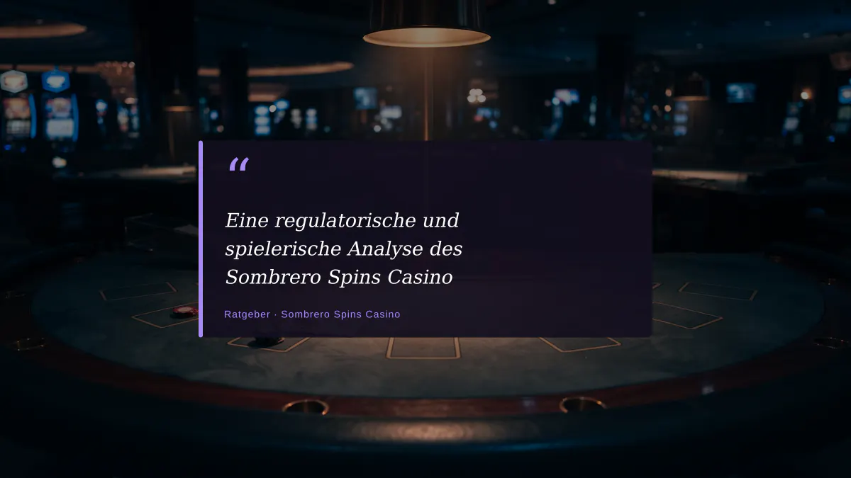 Eine regulatorische und spielerische Analyse des Sombrero Spins Casino