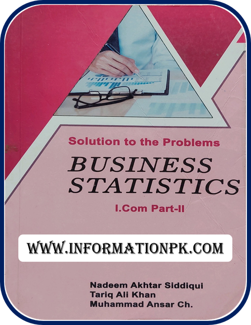 Business Statistics Book Solution by Nadeem Akhtar, Tariq Ali Khan Business Statistics Book Solution by Nadeem Akhtar, Tariq Ali Khan