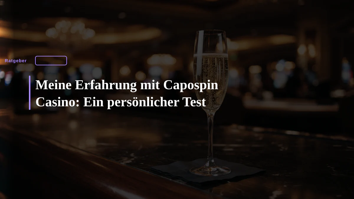 Meine Erfahrung mit Capospin Casino: Ein persönlicher Test