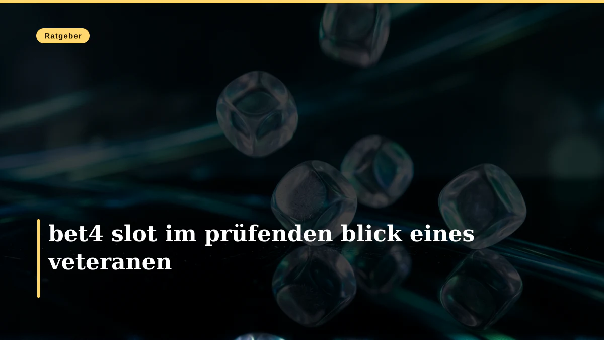 bet4 slot im prüfenden blick eines veteranen