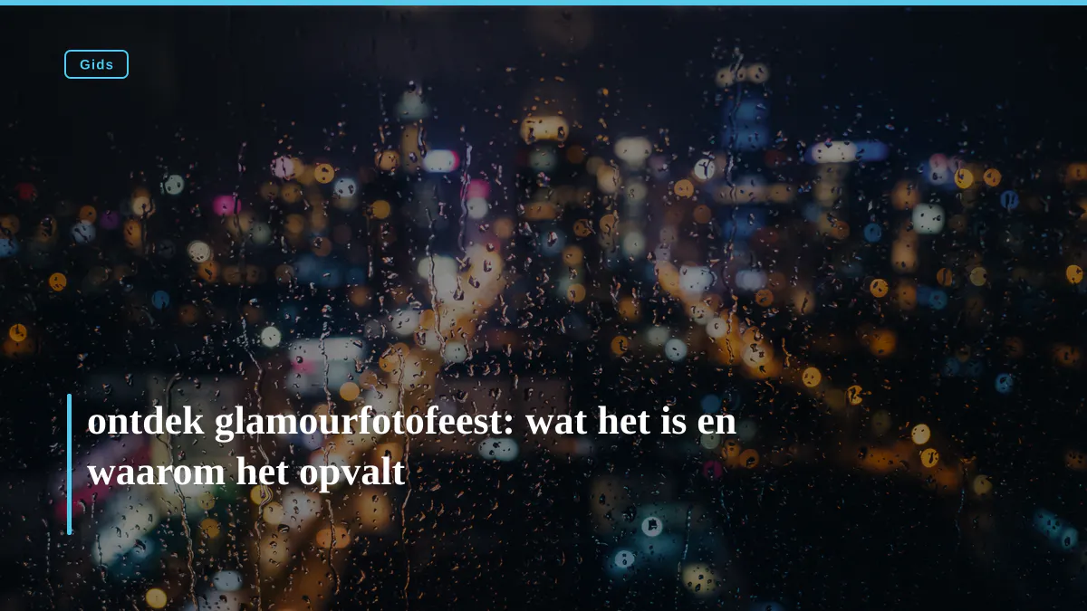 ontdek glamourfotofeest: wat het is en waarom het opvalt