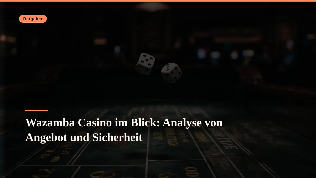 Wazamba Casino im Blick: Analyse von Angebot und Sicherheit