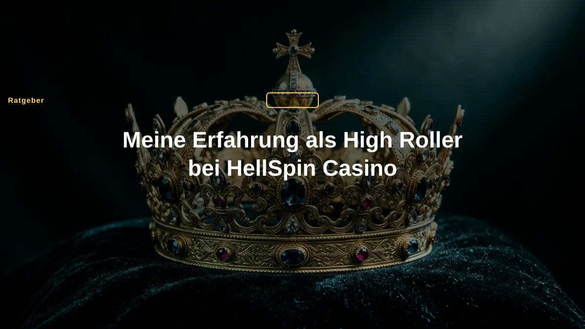 Meine Erfahrung als High Roller bei HellSpin Casino