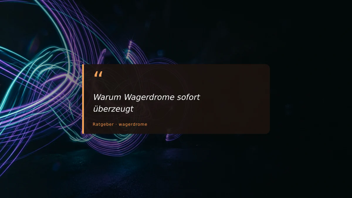 Warum Wagerdrome sofort überzeugt