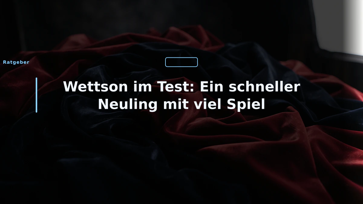 Wettson im Test: Ein schneller Neuling mit viel Spiel