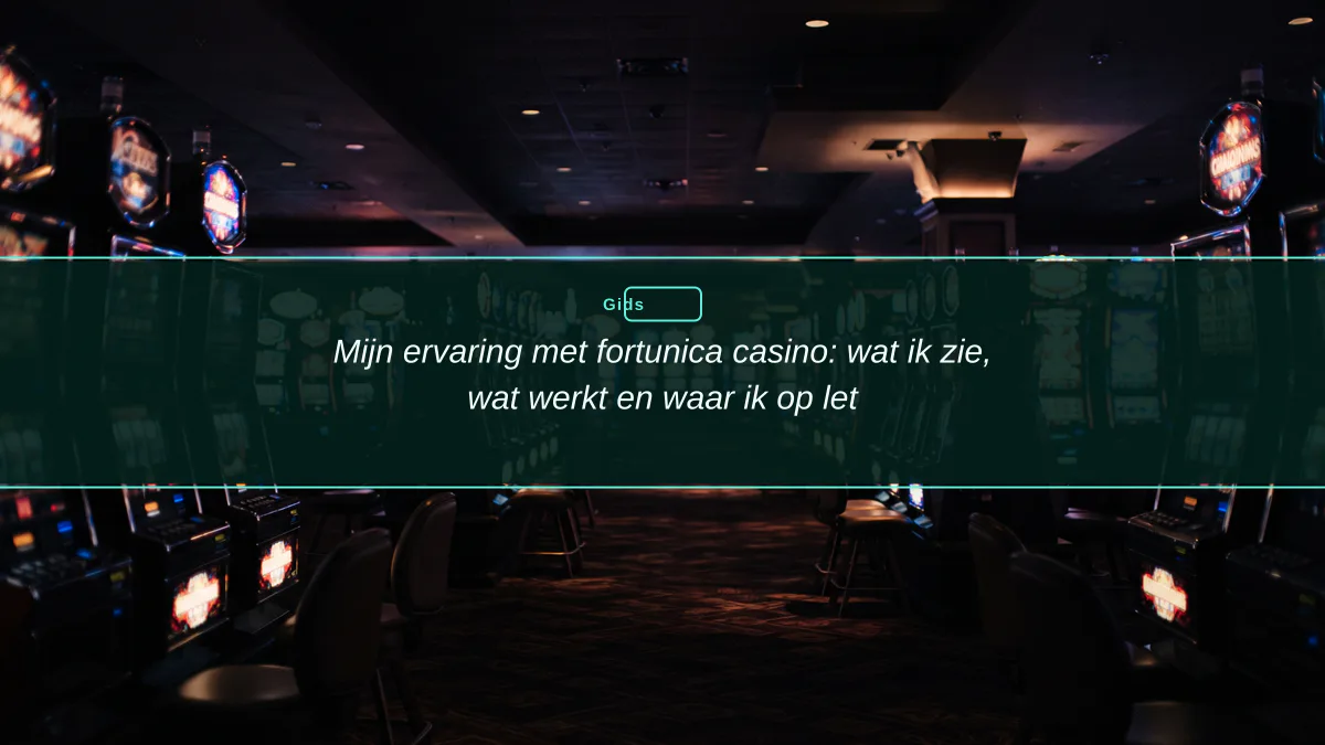 Mijn ervaring met fortunica casino: wat ik zie, wat werkt en waar ik op let