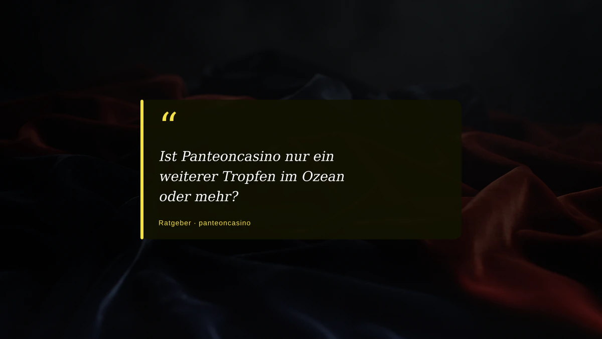 Ist Panteoncasino nur ein weiterer Tropfen im Ozean oder mehr?