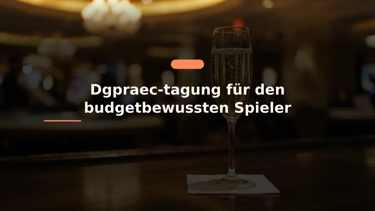 Dgpraec-tagung für den budgetbewussten Spieler