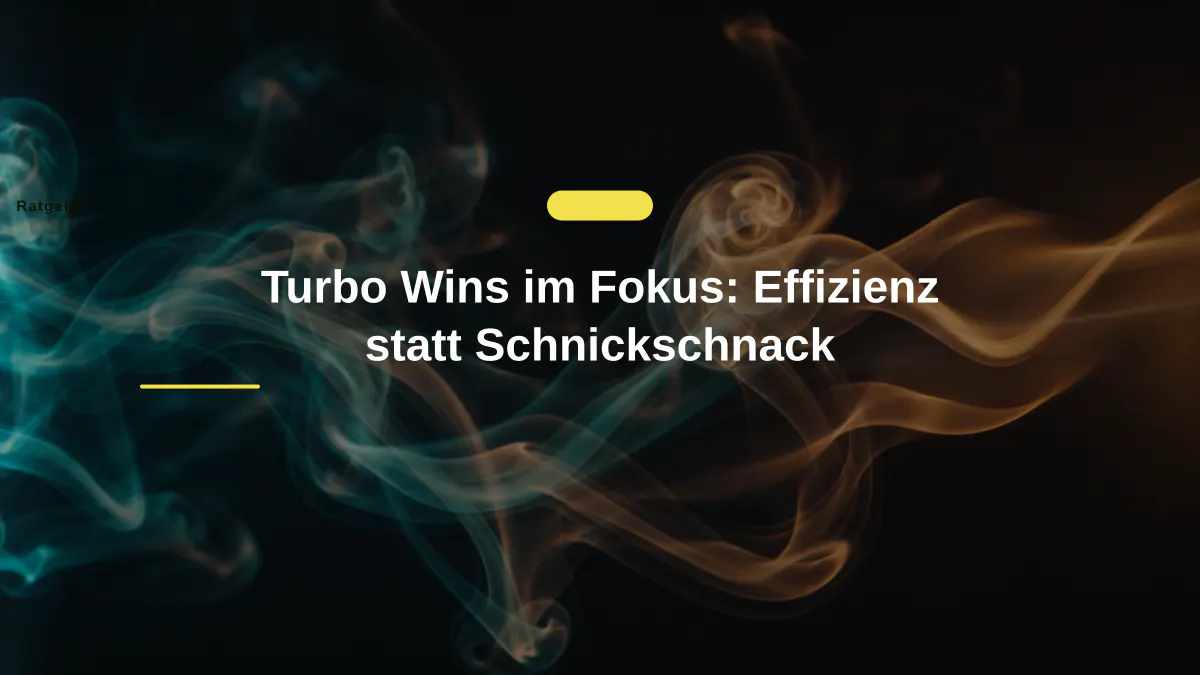 Turbo Wins im Fokus: Effizienz statt Schnickschnack