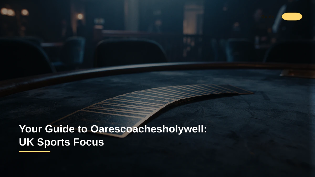 Your Guide to Oarescoachesholywell: UK Sports Focus