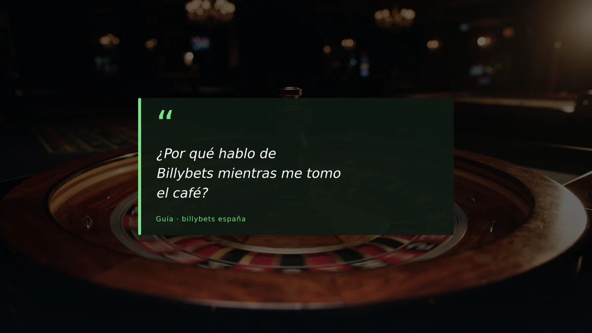 ¿Por qué hablo de Billybets mientras me tomo el café?